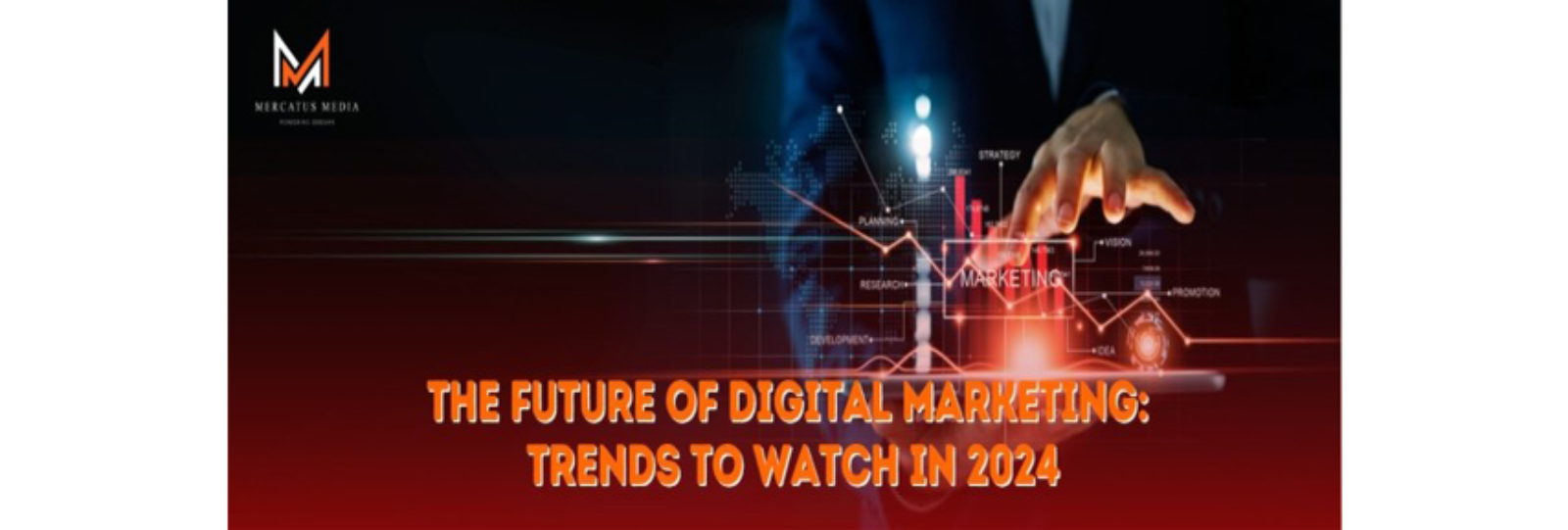 The Future of Digital Marketing: Trends to Watch in 2024